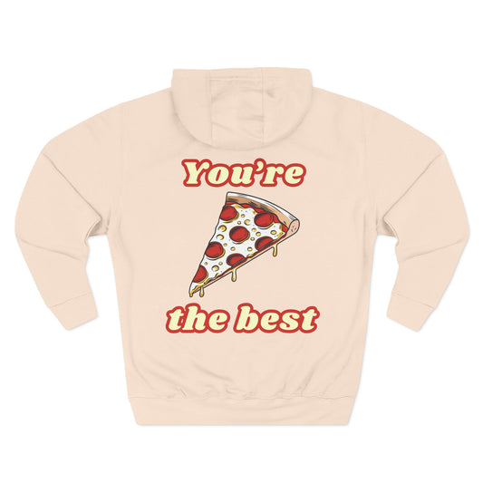 Pizza: You're the Best (Hoodie)