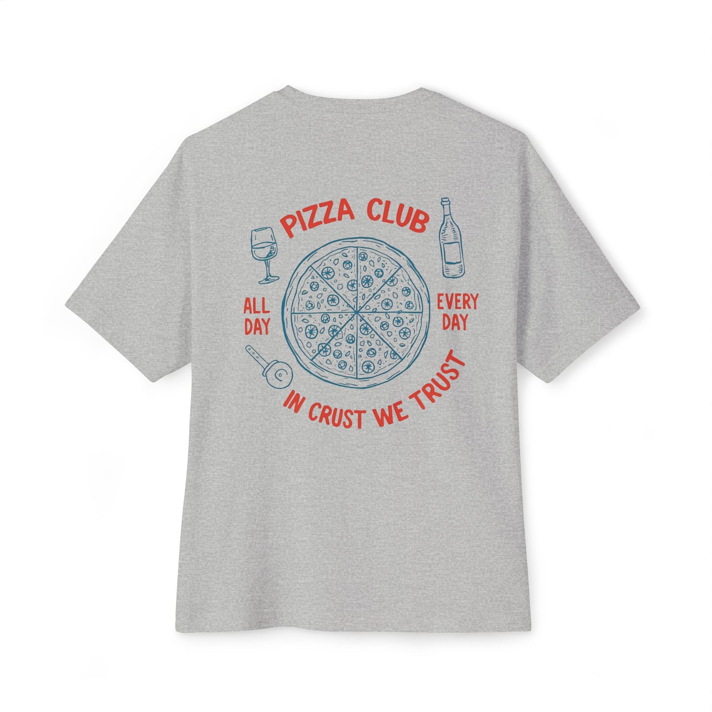 Pizza: Pizza Club, In Crust, We Trust (Relaxed Fit)