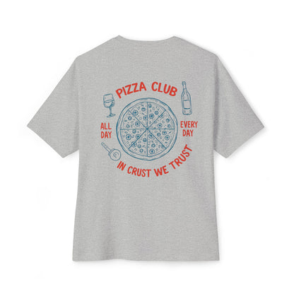 Pizza: Pizza Club, In Crust, We Trust (Relaxed Fit)