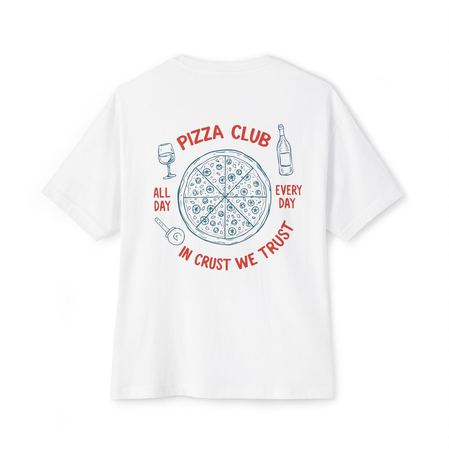 Pizza: Pizza Club, In Crust, We Trust (Relaxed Fit)