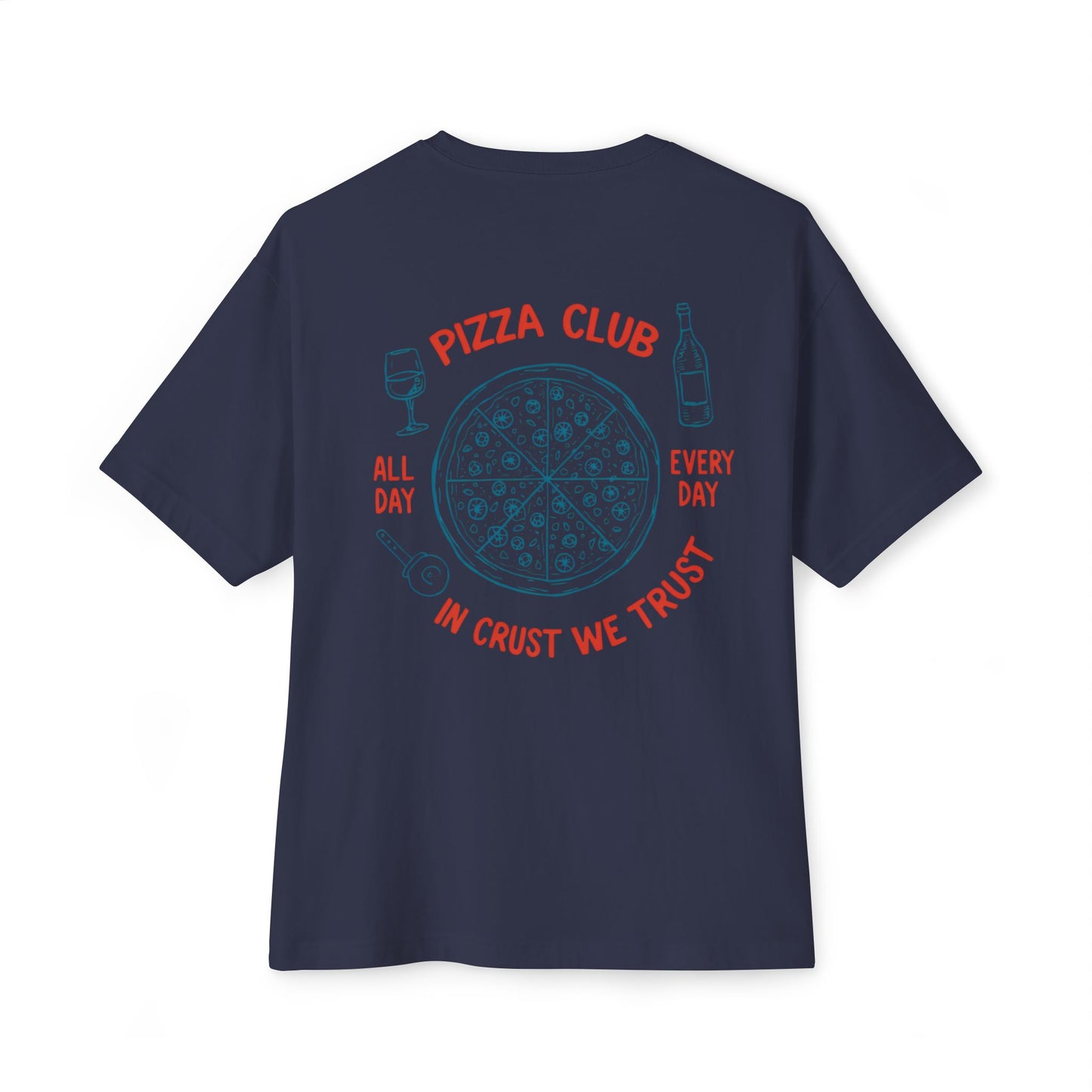 Pizza: Pizza Club, In Crust, We Trust (Relaxed Fit)