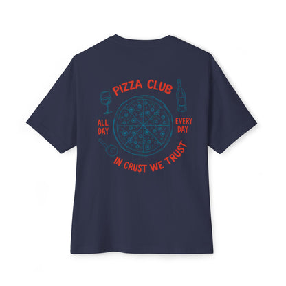 Pizza: Pizza Club, In Crust, We Trust (Relaxed Fit)