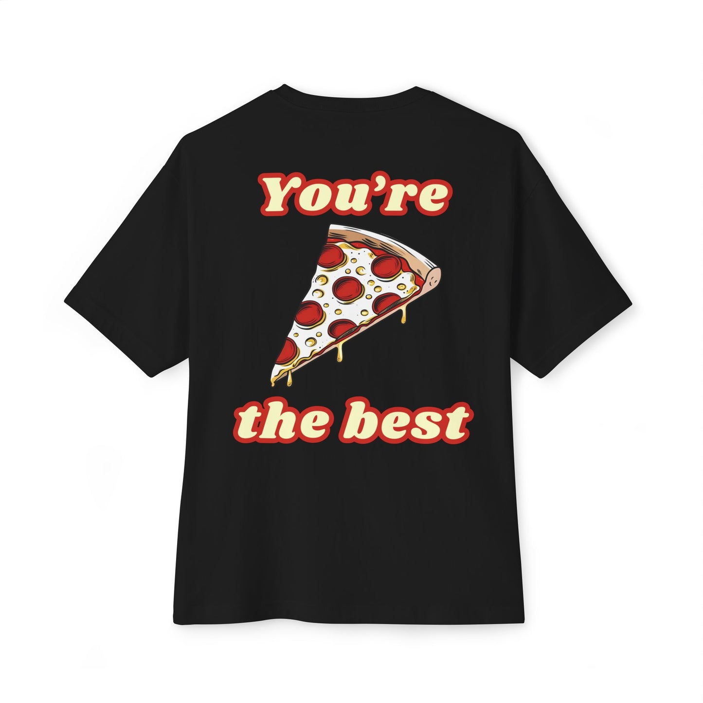 Pizza: You're the Best (Relaxed Fit)
