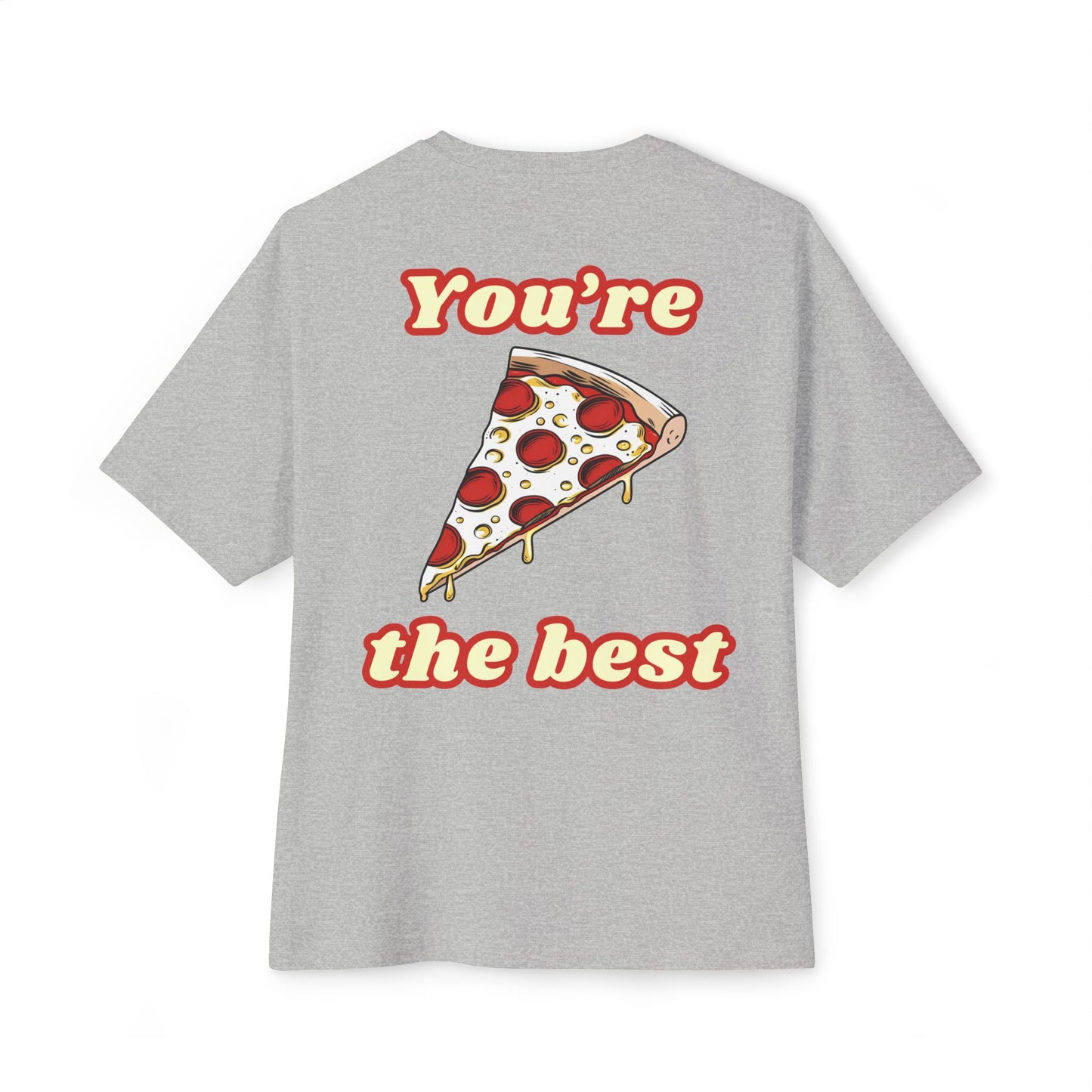 Pizza: You're the Best (Relaxed Fit)