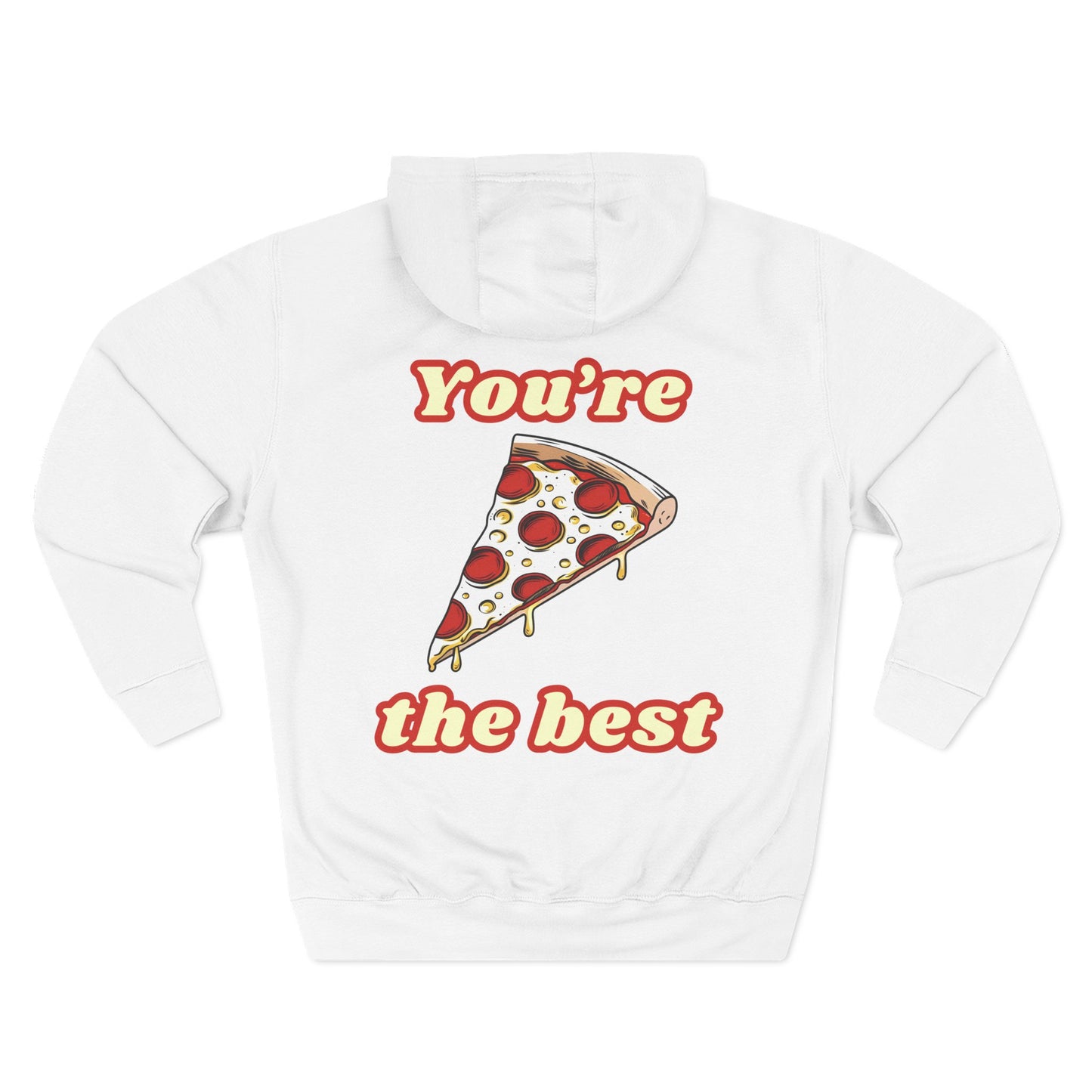 Pizza: You're the Best (Hoodie)