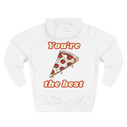 Pizza: You're the Best (Hoodie)