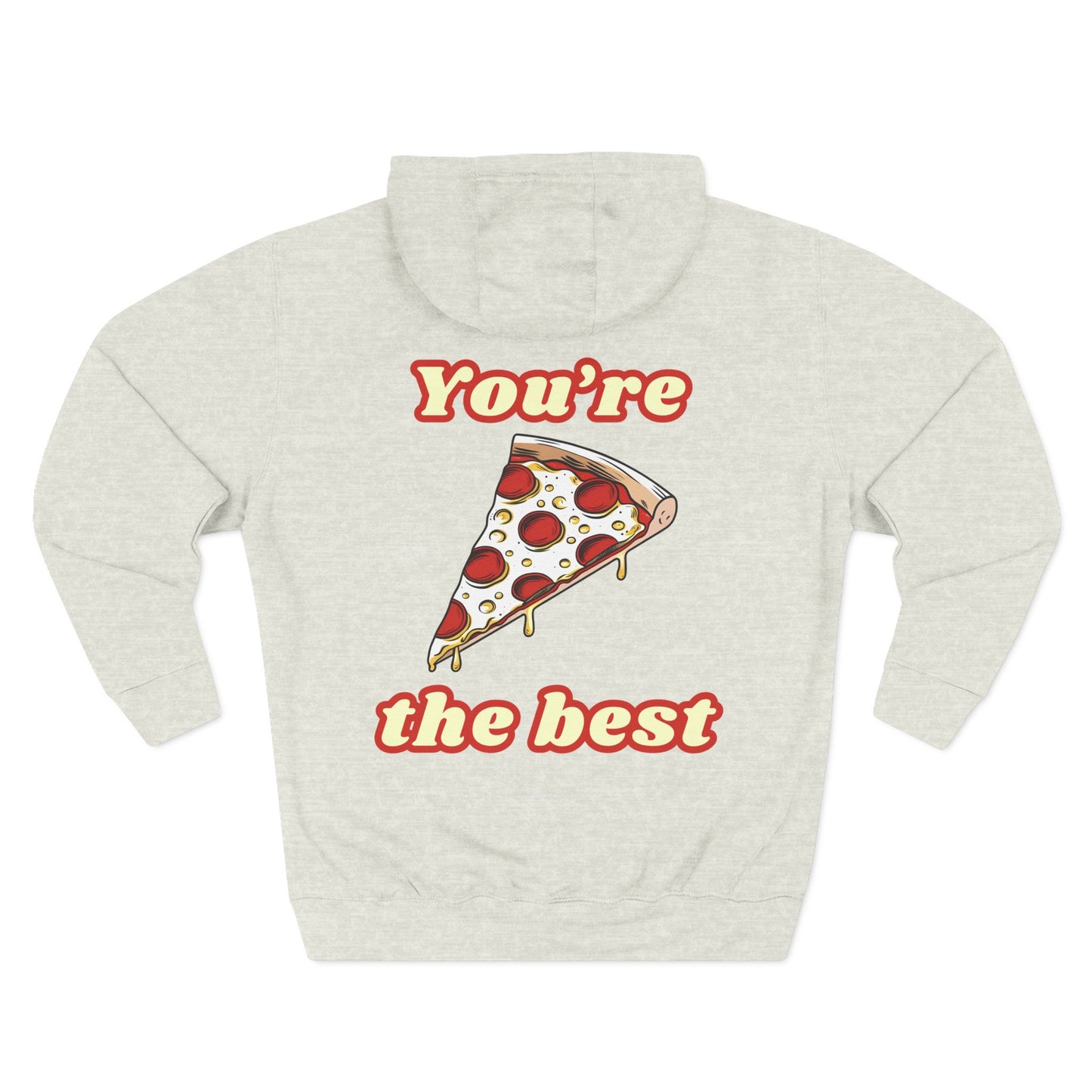 Pizza: You're the Best (Hoodie)