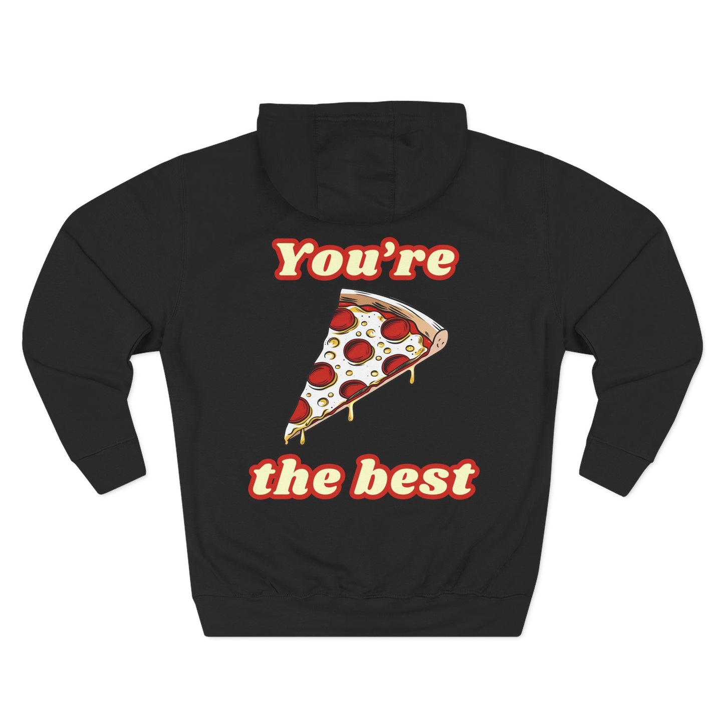 Pizza: You're the Best (Hoodie)