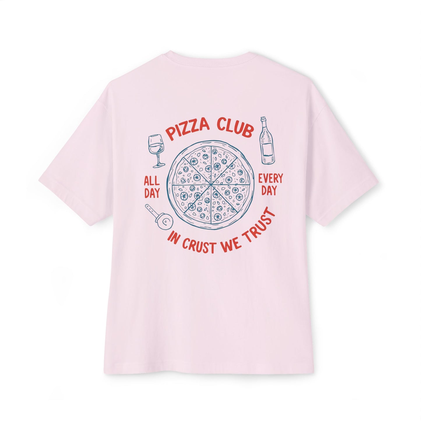 Pizza: Pizza Club, In Crust, We Trust (Relaxed Fit)