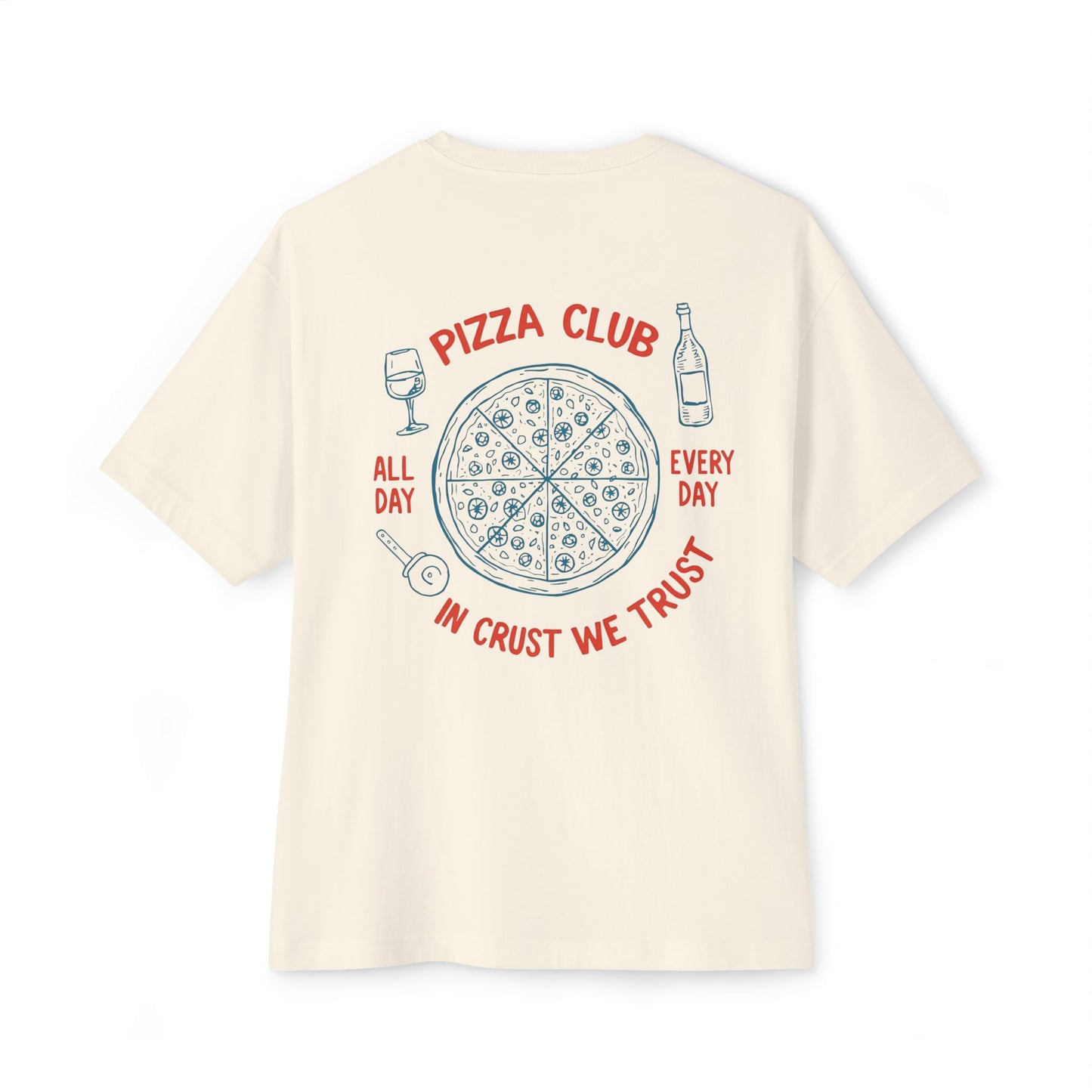 Pizza: Pizza Club, In Crust, We Trust (Relaxed Fit)