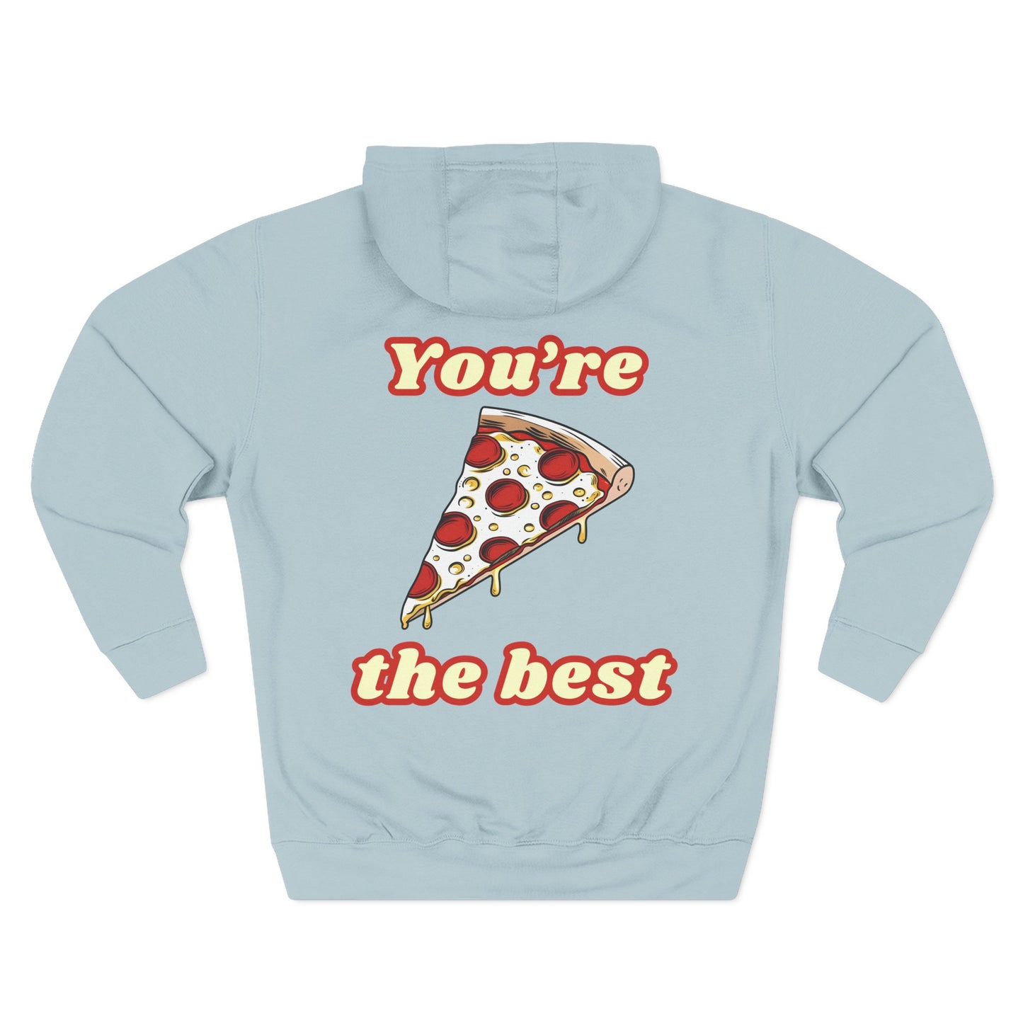 Pizza: You're the Best (Hoodie)