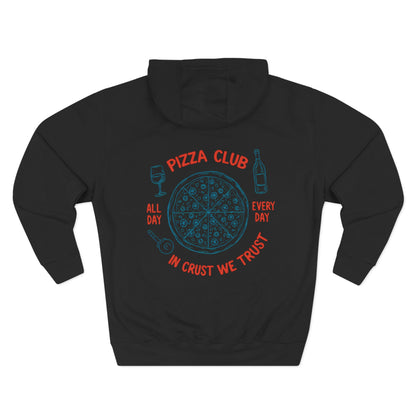 Pizza: Pizza Club, In Crust, We Trust (Hoodie)