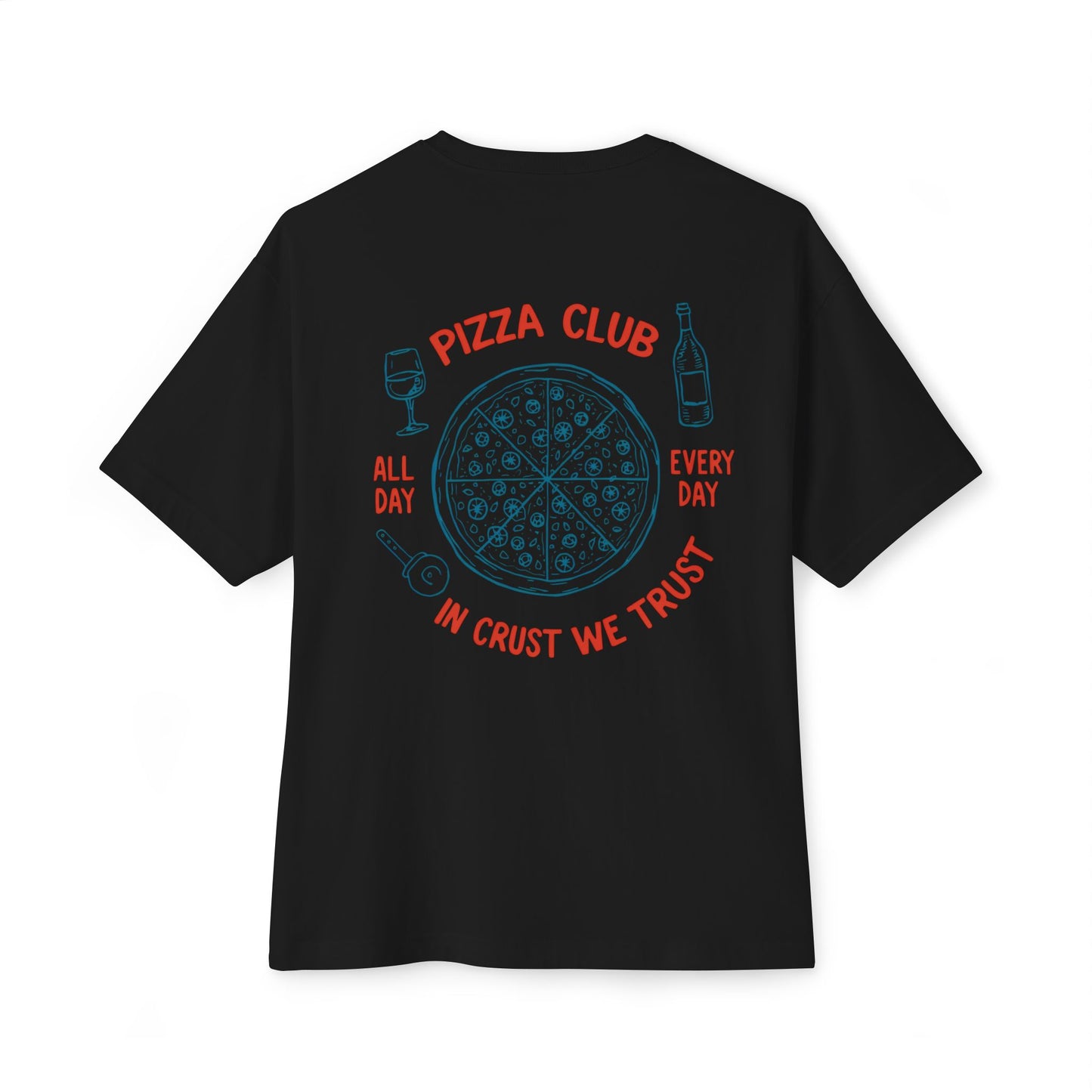 Pizza: Pizza Club, In Crust, We Trust (Relaxed Fit)