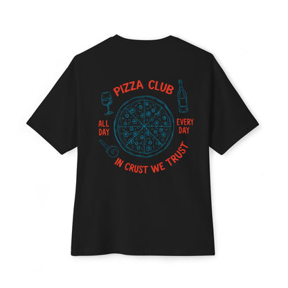 Pizza: Pizza Club, In Crust, We Trust (Relaxed Fit)