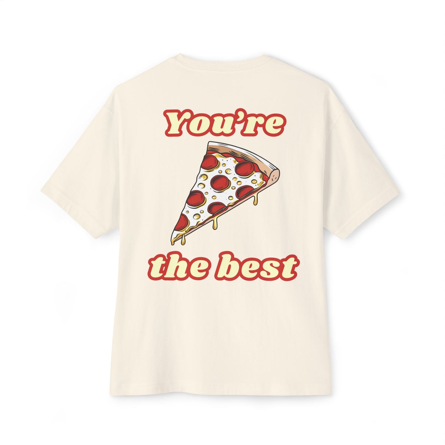 Pizza: You're the Best (Relaxed Fit)
