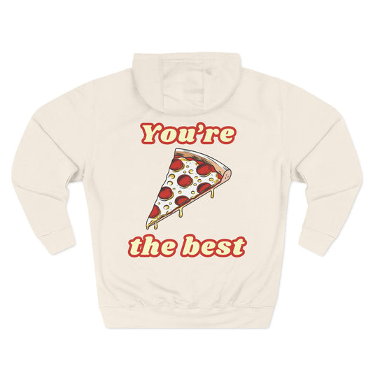 Pizza: You're the Best (Hoodie)