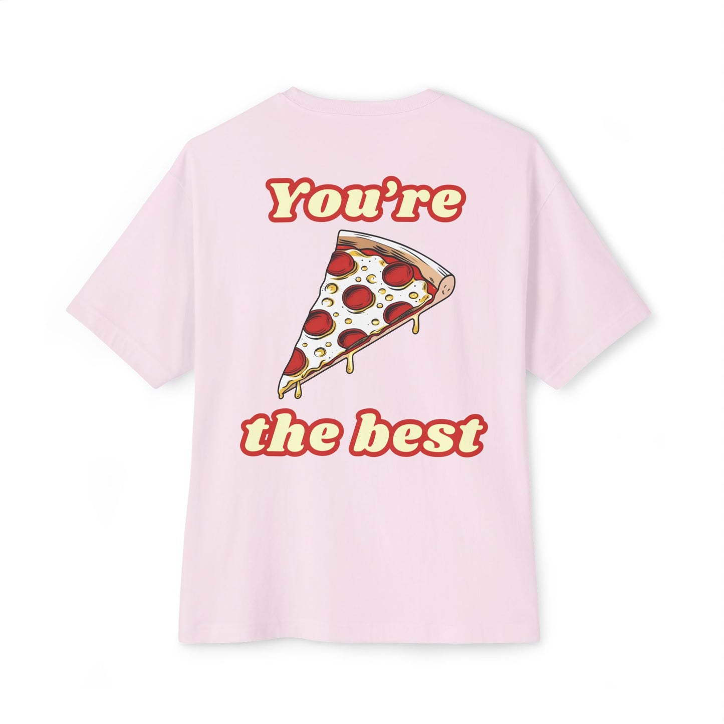 Pizza: You're the Best (Relaxed Fit)