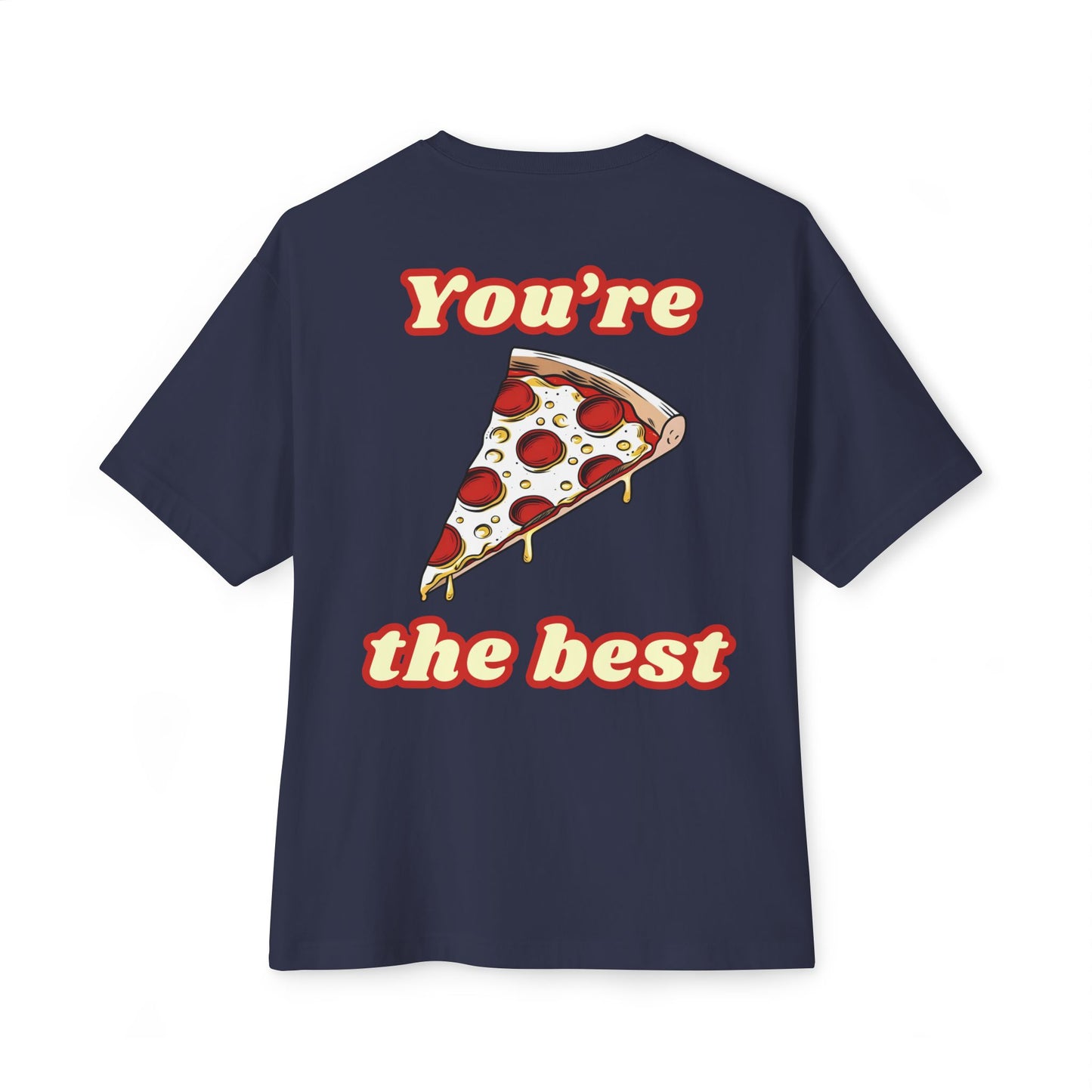 Pizza: You're the Best (Relaxed Fit)
