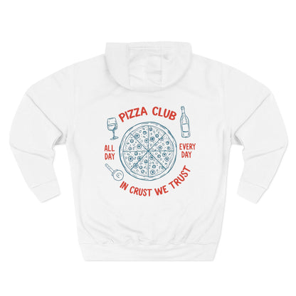 Pizza: Pizza Club, In Crust, We Trust (Hoodie)